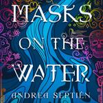 Masks on the Water