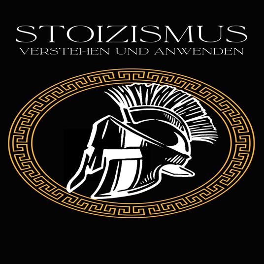 Stoizismus verstehen und anwenden