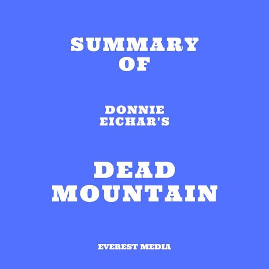 Summary of Donnie Eichar's Dead Mountain