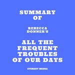 Summary of Rebecca Donner's All the Frequent Troubles of Our Days