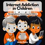 INTERNET ADDICTION IN CHILDREN