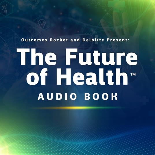 Explore The Future of Health™ with Outcomes Rocket