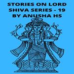 Stories on Lord Shiva series -19