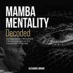 MAMBA MENTALITY DECODED