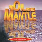 Oil and The Mantle, The