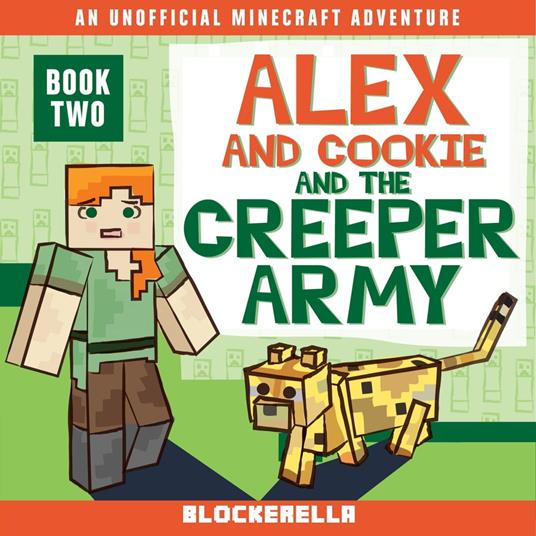 Alex and Cookie and the Creeper Army