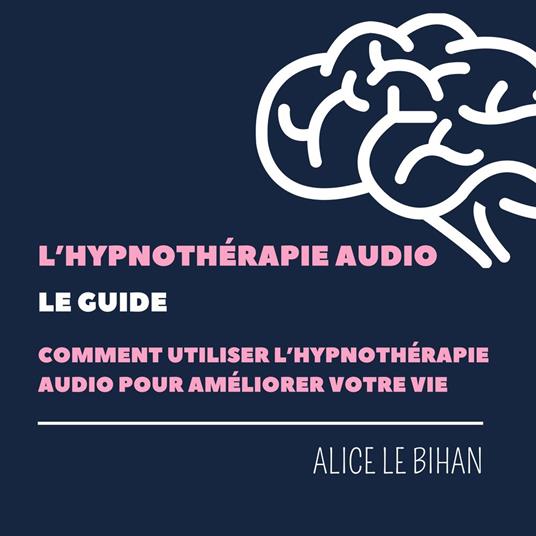 L'hypnothérapie Audio, le Guide