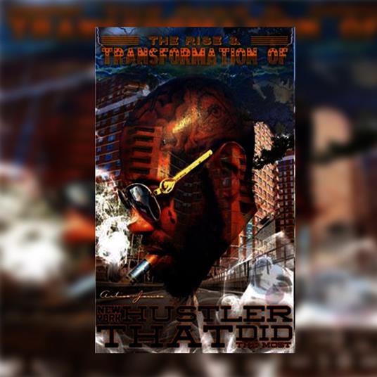 Rise & Transformation of New York hustler That Did The Most, The