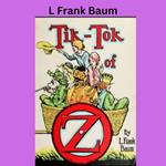 L. Frank Baum: Tic Tok of OZ