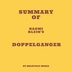 Summary of Naomi Klein's Doppelganger