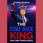Comeback King, The: Donald Trump's Unfinished Business