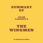 Summary of Adam Lazarus's The Wingmen