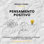 Pensamiento Positivo. Estrategias de psicología para desarrollar tu Potencial y alcanzar tus metas personales