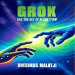 Grok and the Art of AI Chatting