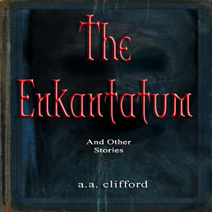Enkantatum and Other Stories, The