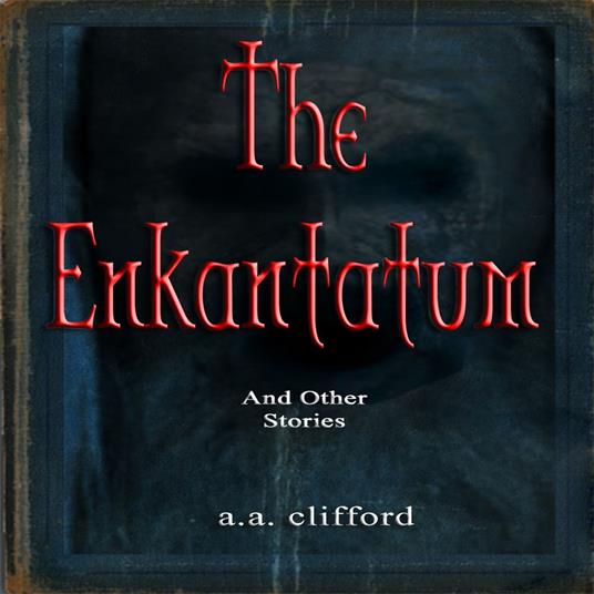 Enkantatum and Other Stories, The