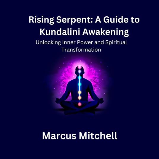 Rising Serpent: A Guide to Kundalini Awakening