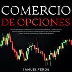 Comercio De Opciones: Lleva tus operaciones al siguiente nivel con estrategias ganadoras y análisis técnicos precisos utilizados por los mejores operadores para vencer las probabilidades y lograr ganancias constantes en el mercado de opciones.