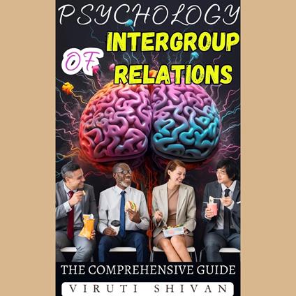 Psychology of Intergroup Relations - The Comprehensive Guide