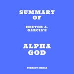 Summary of Hector A. Garcia's Alpha God