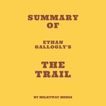 Summary of Ethan Gallogly's The Trail
