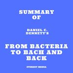 Summary of Daniel C. Dennett's From Bacteria to Bach and Back