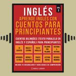 Inglés - Aprende Inglés Con Cuentos Para Principiantes (Vol 2)