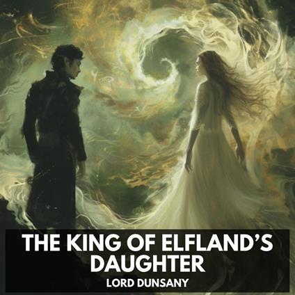 King of Elfland’s Daughter, The (Unabridged)