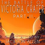 Battle of Victoria Crater, The - Part Two