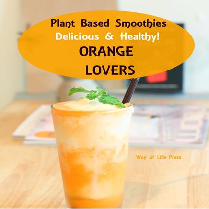 Plant Based Smoothies - Delicious & Healthy