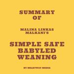 Summary of Malina Linkas Malkani's Simple Safe BabyLed Weaning
