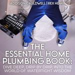 Essential Home Plumbing Book, The