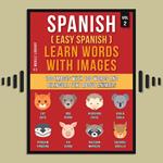 Spanish ( Easy Spanish ) Learn Words With Images (Vol 2)