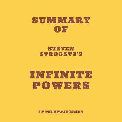 Summary of Steven Strogatz's Infinite Powers