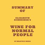 Summary of Elizabeth Schneider's Wine for Normal People