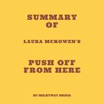 Summary of Laura McKowen's Push Off from Here