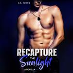 Recapture the Sunlight: A Novella