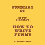 Summary of Scott Dikkers's How to Write Funny