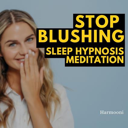 Stop Blushing Sleep Hypnosis Meditation