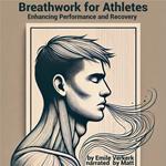 Breathwork for Athletes: Enhancing Performance and Recovery