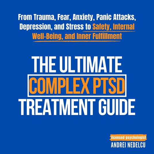 Ultimate Complex PTSD Treatment Guide, The