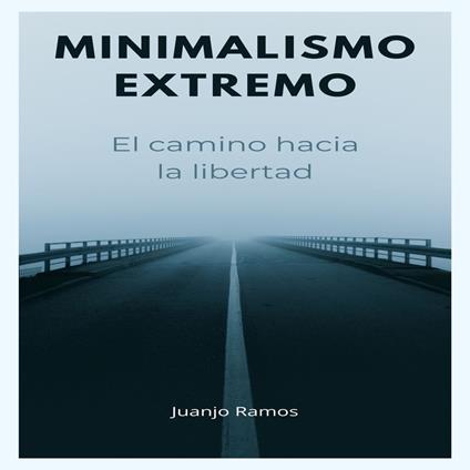 Minimalismo extremo: el camino hacia la libertad