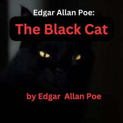 Edgar Allen Poe: THE BLACK CAT