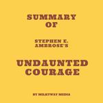 Summary of Stephen E. Ambrose's Undaunted Courage