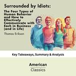 Surrounded by Idiots: The Four Types of Human Behavior and How to Effectively Communicate with Each in Business (and in Life) (The Surrounded by Idiots Series) by Thomas Erikson