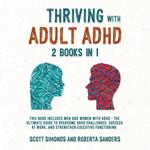Thriving With Adult ADHD (2 Books in 1)