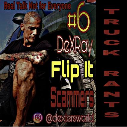 Truck Rants - Flip It - Scammers