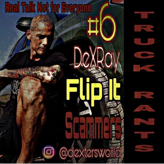 Truck Rants - Flip It - Scammers