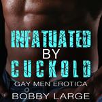 Infatuated by Cuckold