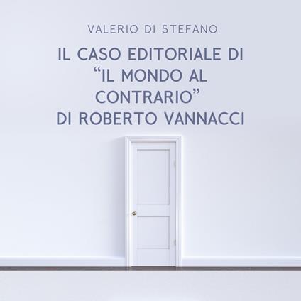 Il caso editoriale di "Il mondo al contrario" di Roberto Vannacci